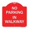 Signmission Designer Series Sign-No Parking in Walkway, Red & White Aluminum Sign, 18" x 18", RW-1818-23714 A-DES-RW-1818-23714 - alternate 1